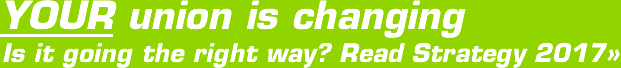 Your Union is changing. Is it going the right way? Read Strategy 2017.